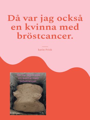 cover image of Då var jag också en kvinna med bröstcancer.